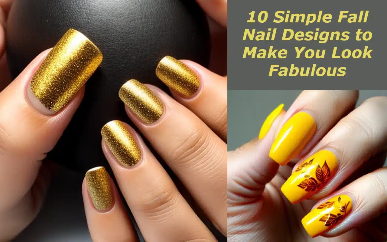 10 Simple Fall Nail Designs to Make You Look Fabulous